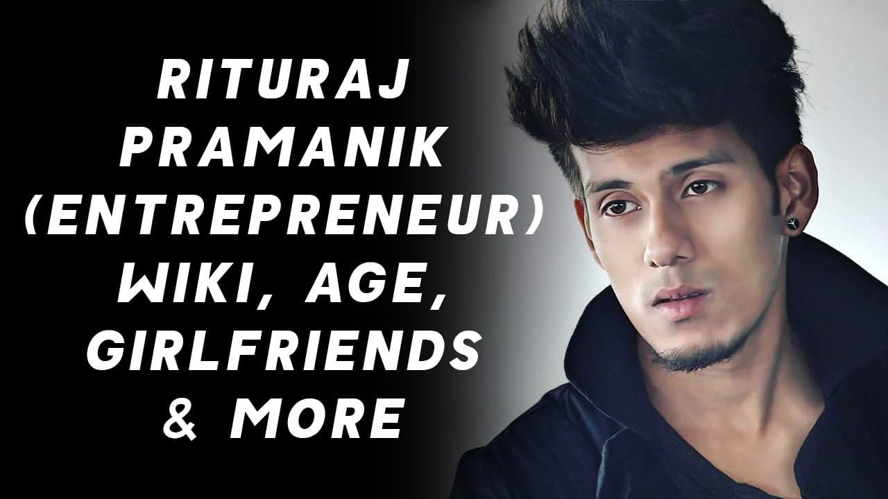 Rituraj Pramanik (Entrepreneur) Wiki, Age, Girlfriends & More 1