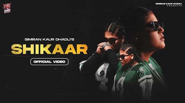Shikaar Lyrics - Simiran Kaur Dhadli