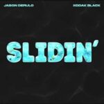 Slidin Lyrics - Jason Derulo ft. Kodak Black