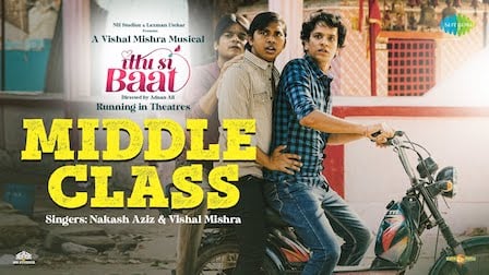 Middle Class Lyrics – Ittu Si Baat | Nakash Aziz
