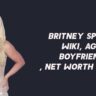 Britney Spears Wiki, Age, Boyfriends, Net Worth & More 1