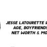 Jesse LaTourette Wiki, Age, Boyfriends, Net Worth & More 1