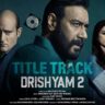 Drishyam 2 Title Track Lyrics - Ajay Devgn